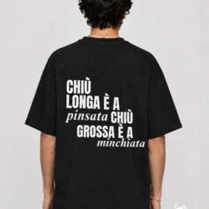 T-shirt oversize - chiù longa è a pinsata chiù grossa è a minchiata